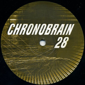 Vinyl / Neuf Techno Hardtechno Trance - Chronobrain,chronobrain 28, Cb 28 Composite – Dna & Fla 12″