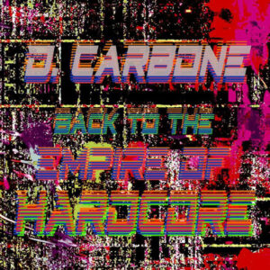 Vinyl / Neuf Techno Hardtechno Trance - Carbone Records (2) CRBN006 Back To The Empire Of Hardcore D. 12"