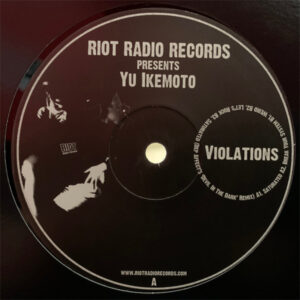 Vinyl / Neuf Techno Hardtechno Trance - RIOT Radio Records RRR018 Violations Yu Ikemoto 12", EP, Ltd