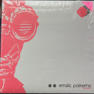 Vinyl / Neuf Hardcore Hardtek Tribe Freetekno Techno Hardtechno Trance - Erratic Patterns PTTRN01 Delusion Various 12",